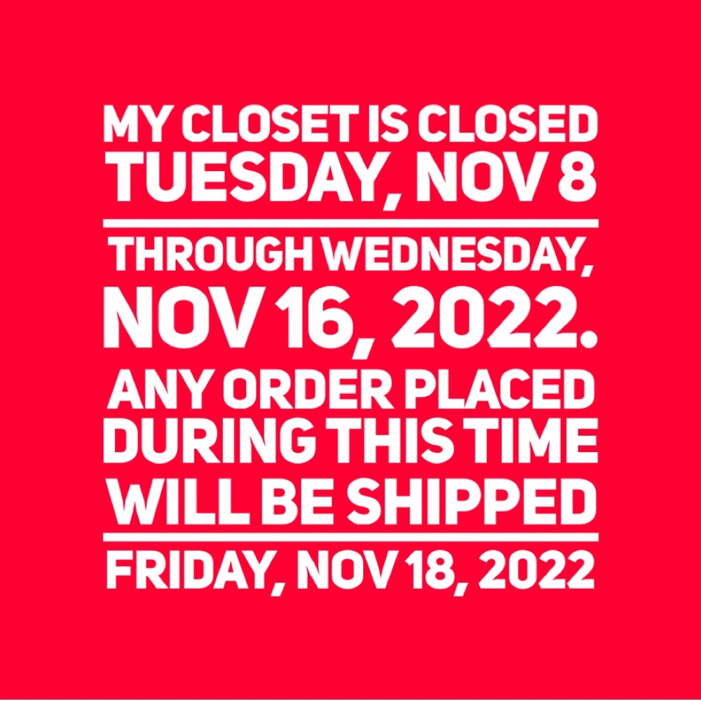 Closet CLOSED 11/8/2022 through 11/16/2022